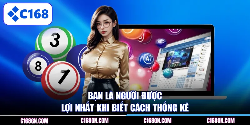 Bạn là người được lợi nhất khi biết cách thống kê