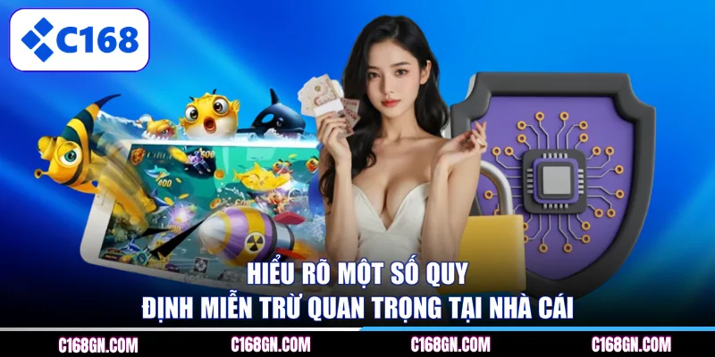 Hiểu rõ một số quy định miễn trừ quan trọng tại nhà cái