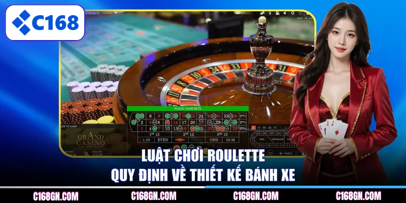 Luật chơi Roulette quy định về thiết kế bánh xe