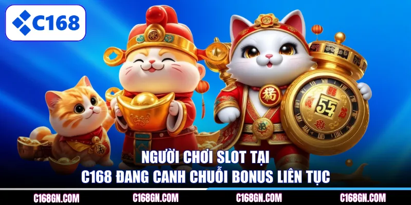 Người chơi slot tại C168 đang canh chuỗi bonus liên tục