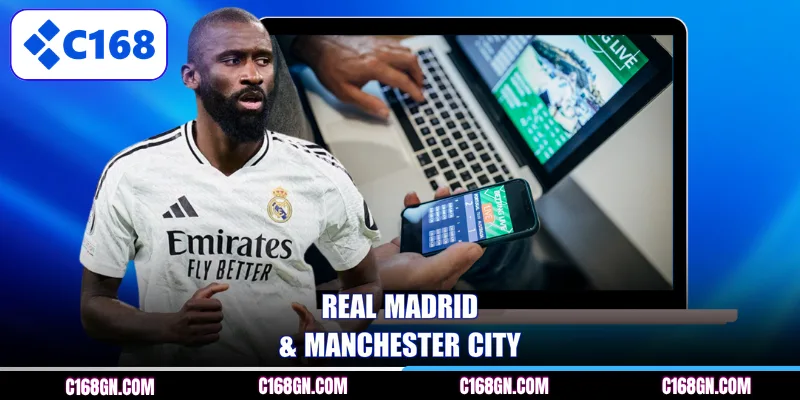 Real Madrid & Manchester City